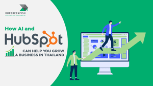How AI and HubSpot Can Help You Grow a Business in Thailand
