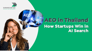 AEO in Thailand : How Startups Win in AI Search
