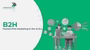B2H : Human-First Marketing in the AI Era