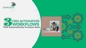 3 CRM Automation Workflows That Automatically Increase Sales
