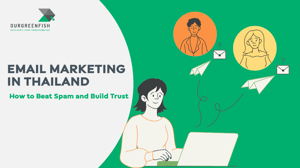 Email Marketing in Thailand : How to Beat Spam and Build Trust