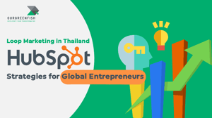 Loop Marketing in Thailand: HubSpot Strategies for Global Entrepreneurs