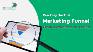Cracking the Thai marketing funnel : From Awareness to Action