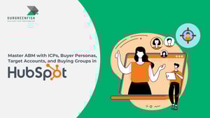 Master ABM with ICPs, Buyer Personas, Target Accounts, and Buying Groups in HubSpot