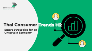 Thai Consumer Trends H2 : Smart Strategies for an Uncertain Economy
