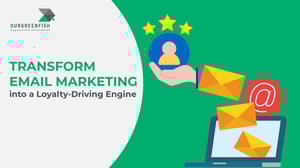 Transform Email Marketing into a Loyalty-Driving Engine
